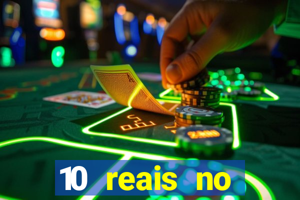 10 reais no cadastro cassino